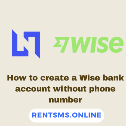 How to create a Wise bank account without phone number feature