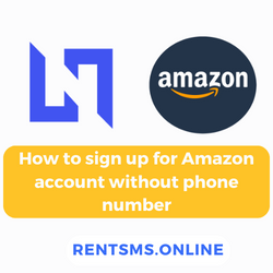 How to sign up for Amazon account without phone number -rentsms feature